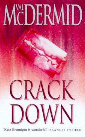 A Kate Brannigan Mystery: Crack Down by Val McDermid
