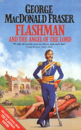 Flashman And The Angel Of The Lord by George MacDonald Fraser