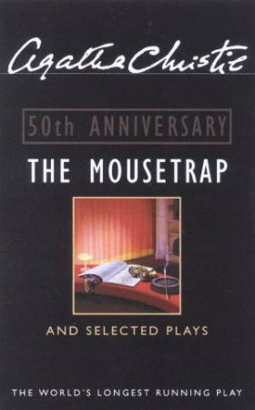 The Mousetrap And Selected Plays - 50th Anniversary Edition by Agatha Christie