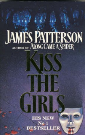 Kiss The Girls by James Patterson