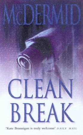 A Kate Brannigan Mystery: Clean Break by Val McDermid