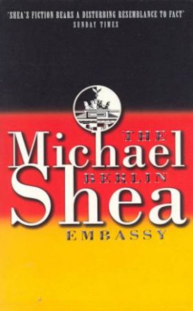 The Berlin Embassy by Michael Shea