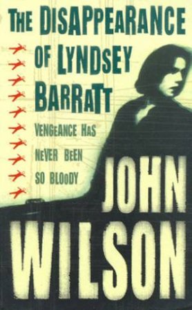 The Disappearance Of Lyndsay Barratt by John Wilson