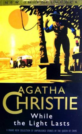While The Light Lasts by Agatha Christie