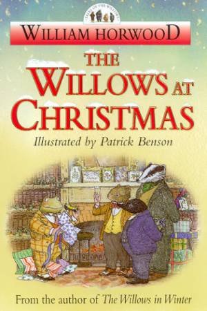 Tales Of The Willows: The Willows At Christmas by William Horwood