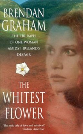 The Whitest Flower by Brendan Graham