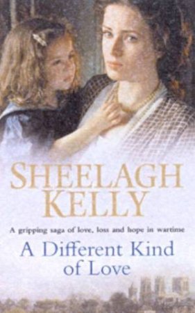 A Different Kind Of Love by Sheelagh Kelly