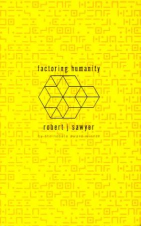 Factoring Humanity by Robert J Sawyer