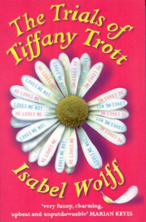 The Trials Of Tiffany Trott by Isabel Wolff