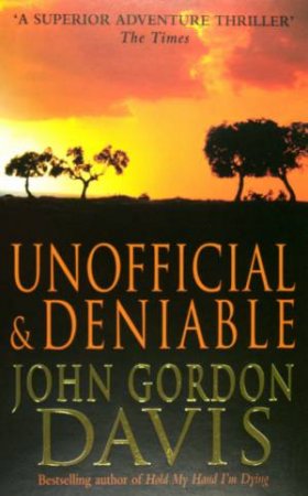 Unofficial And Deniable by John Gordon Davis