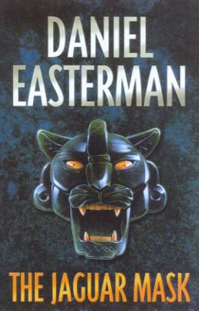 The Jaguar Mask by Daniel Easterman