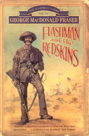 Flashman And The Redskins by George MacDonald Fraser