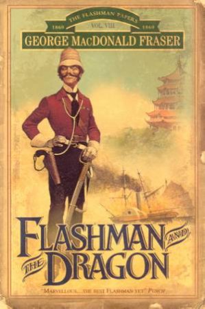 Flashman And The Dragon by George MacDonald Fraser