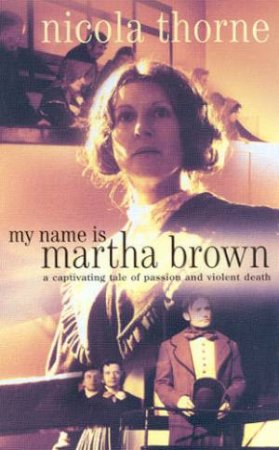 My Name Is Martha Brown by Nicola Thorne