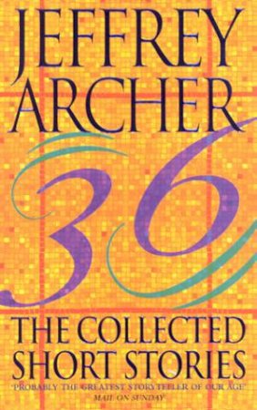 The Collected Short Stories Of Jeffrey Archer by Jeffrey Archer