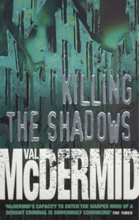 Killing The Shadows by Val McDermid