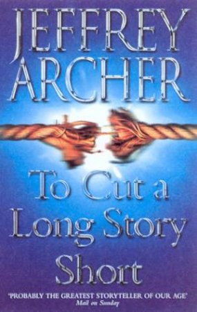 To Cut A Long Story Short by Jeffrey Archer