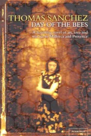 Day Of The Bees by Thomas Sanchez