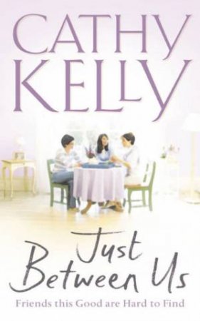 Just Between Us by Cathy Kelly