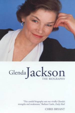 Glenda Jackson: The Biography by Chris Bryant