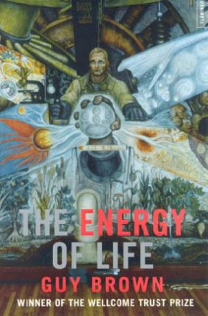 The Energy Of Life by Guy Brown