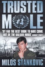 Trusted Mole A Soldiers Journey Into Bosnias Heart Of Darkness