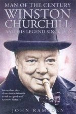 Man Of The Century Winston Churchill And His Legend Since 1945