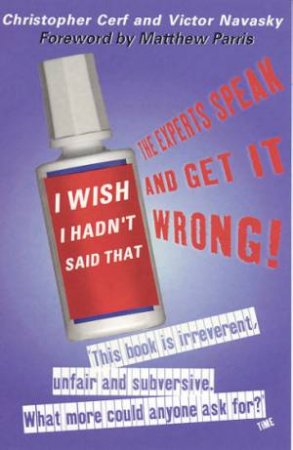 I Wish I Hadn't Said That by Christopher Cerf & Victor Navasky
