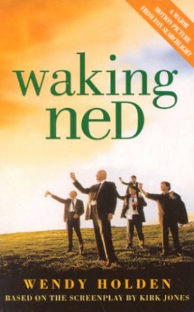 Waking Ned - Film Tie In by Wendy Holden