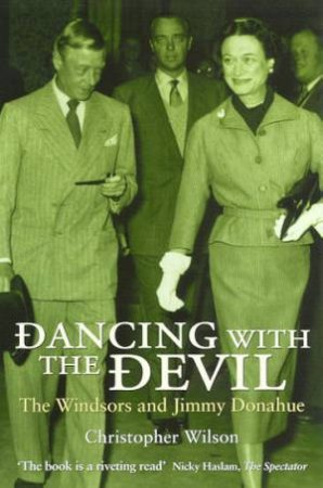 Dancing With The Devil: The Windsors And Jimmy Donahue by Christopher Wilson