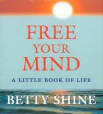 Free Your Mind A Little Book Of Life