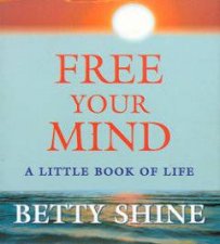 Free Your Mind A Little Book Of Life