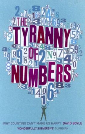 The Tyranny Of Numbers by David Boyle