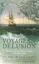 Voyages Of Delusion The Search For The Northwest Passage