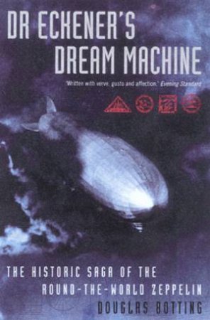 Dr Eckener's Dream Machine by Douglas Botting