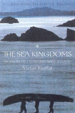 The Sea Kingdoms The Story Of Celtic Britain  Ireland  TV TieIn