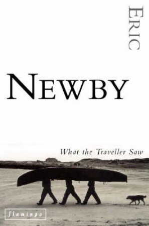 What The Traveller Saw by Eric Newby