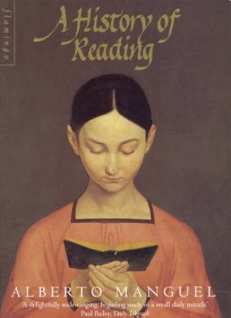 A History Of Reading by Alberto Manguel