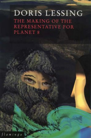 The Making Of The Representative For Planet 8 by Doris Lessing