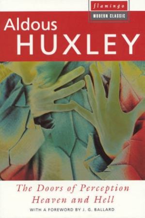 Flamingo Modern Classics: The Doors Of Perception & Heaven And Hell by Aldous Huxley