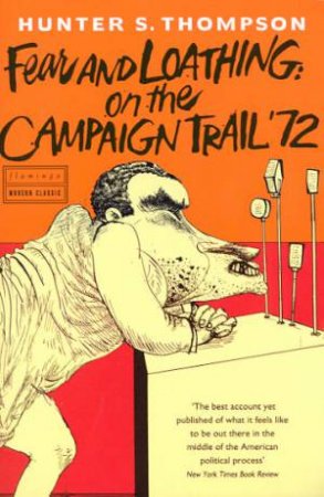 Fear And Loathing On The Campaign Trail '72 by Hunter S Thompson