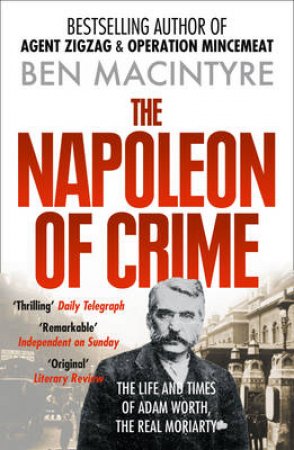 Napolean Of Crime by Ben Macintyre