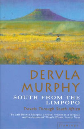 South From The Limpopo by Dervla Murphy