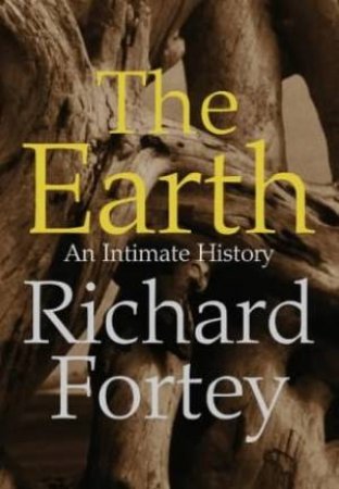 The Earth: An Intimate History by Richard Fortey