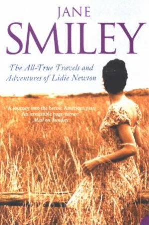 The All-True Travels And Adventure Of Lidie Newton by Jane Smiley