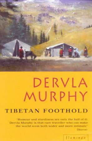 Tibetan Foothold by Dervla Murphy