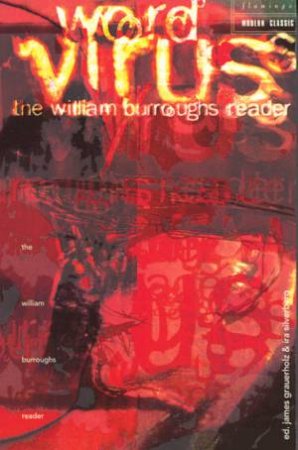 Flamingo Modern Classics: Word Virus: The William Burroughs Reader by William Burroughs