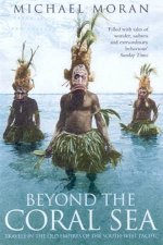 Beyond The Coral Sea Travels In The Old Empires Of The SouthWest Pacific