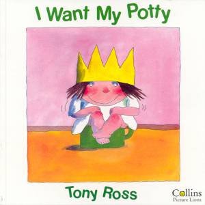 A Little Princess Story: I Want My Potty by Tony Ross