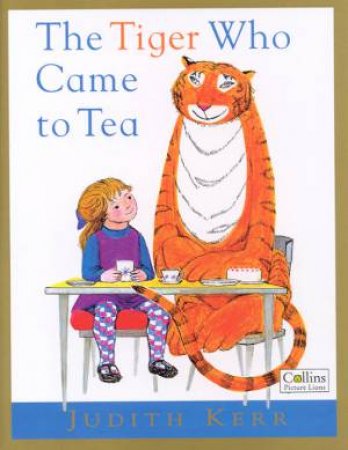 The Tiger Who Came To Tea by Judith Kerr